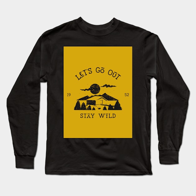 Let's Go Out Stay Wild Long Sleeve T-Shirt by AladdinHub